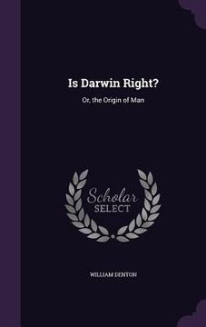 portada Is Darwin Right?: Or, the Origin of Man (en Inglés)