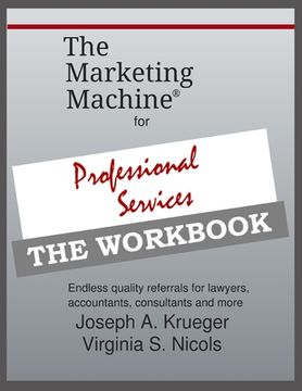 portada The Marketing Machine(R) for Professional Services - THE WORKBOOK: Endless quality referrals for lawyers, accountants, consultants, and more