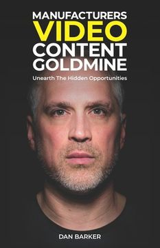 portada Manufacturers Video Content Goldmine: Unearth The Hidden Opportunities (en Inglés)