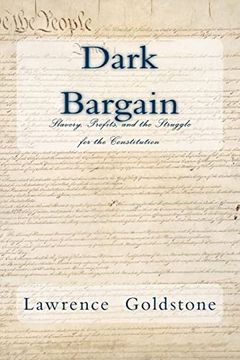 portada Dark Bargain: Slavery, Profits, and the Struggle for the Constitution 