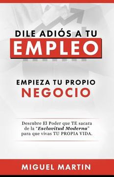portada Dile Adios a Tu Empleo (in Spanish)