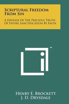 portada scriptural freedom from sin: a defense of the precious truth of entire sanctification by faith