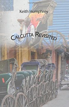 portada Calcutta Revisited - Exploring Calcutta Through Its Backstreets and Byways (en Inglés)