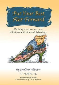 portada Put Your Best Feet Forward: Exploring the Causes and Cures of Foot Pain With Structural Reflexology® (in English)