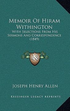 portada memoir of hiram withington: with selections from his sermons and correspondence (1849) (en Inglés)