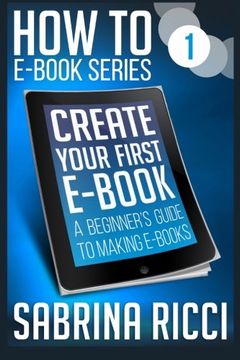 portada How to Create Your First : A beginner’s guide to making s: Volume 1 (How to Create s) (en Inglés)