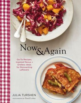 portada Now & Again: Go-To Recipes, Inspired Menus + Endless Ideas for Reinventing Leftovers 