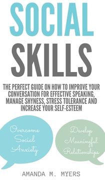 portada Social Skills: The Perfect Guide on How to Improve Your Conversation for Effective Speaking, Manage Shyness, Stress Tolerance and Inc (en Inglés)