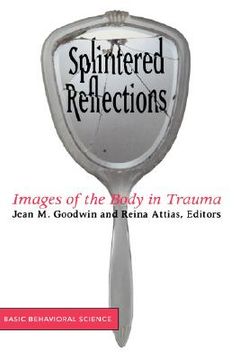 portada splintered reflections: images of the body in trauma