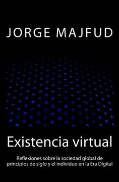 portada Existencia Virtual: Reflexiones Sobre la Sociedad Global de Principios de Siglo y el Individuo en la era Digital (in Spanish)