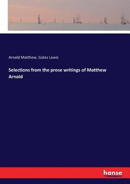 portada Selections from the prose writings of Matthew Arnold (in English)
