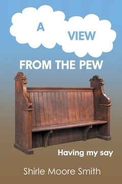 portada A View from the Pew: Having my say
