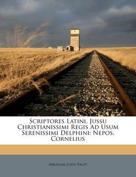 portada Scriptores Latini, Jussu Christianissimi Regis Ad Usum Serenissimi Delphini: Nepos, Cornelius (en Latin)