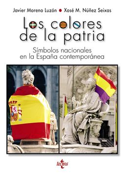 portada Los Colores de la Patria: Símbolos Nacionales en la España Contemporánea (Biblioteca de Historia y Pensamiento Político) (in Spanish)