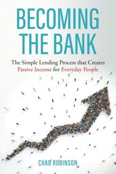 portada Becoming the Bank: The Simple Lending Process That Creates Passive Income for Everyday People 