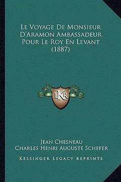 portada Le Voyage De Monsieur D'Aramon Ambassadeur Pour Le Roy En Levant (1887) (en Francés)