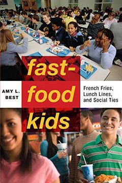 portada Fast-Food Kids: French Fries, Lunch Lines and Social Ties (Critical Perspectives on Youth) (en Inglés)