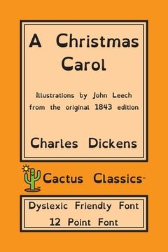 portada A Christmas Carol (Cactus Classics Dyslexic Friendly Font): In Prose Being A Ghost Story of Christmas; 12 Point Font; Dyslexia Edition; Illustrated (en Inglés)