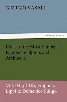 portada lives of the most eminent painters sculptors and architects vol. 04 (of 10), filippino lippi to domenico puligo (en Inglés)