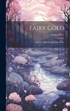 portada Fairy Gold: A Book of Old English Fairy Tales (in English)
