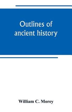 portada Outlines of ancient history: for the use of high schools and academies (en Inglés)