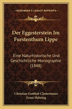 portada Der Eggesterstein Im Furstenthum Lippe: Eine Naturhistorische Und Geschichtliche Monographie (1848) (en Alemán)