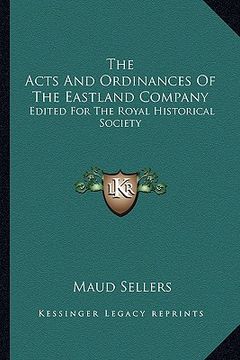 portada the acts and ordinances of the eastland company: edited for the royal historical society