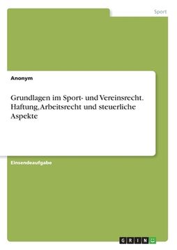 portada Grundlagen im Sport- und Vereinsrecht. Haftung, Arbeitsrecht und steuerliche Aspekte (in German)