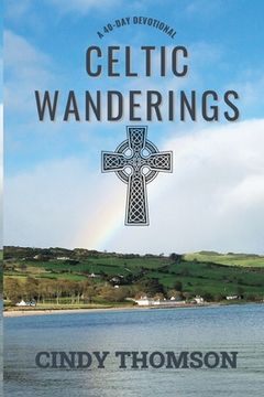 portada Celtic Wanderings: A 40-Day Devotional (en Inglés)