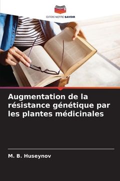 portada Augmentation de la résistance génétique par les plantes médicinales (en Francés)