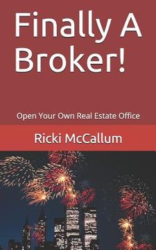 portada Finally A Broker!: Open Your Own Real Estate Office (en Inglés)