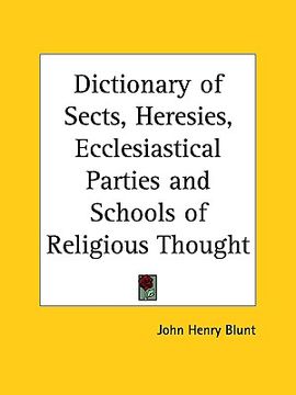 portada dictionary of sects, heresies, ecclesiastical parties and schools of religious thought (en Inglés)