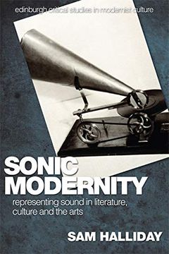 portada Sonic Modernity: Representing Sound in Literature, Culture and the Arts (Edinburgh Critical Studies in Modernist Culture)