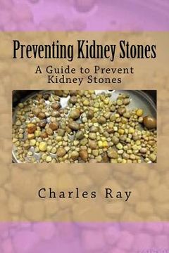 portada Preventing Kidney Stones: A Guide to Prevent Kidney Stones (en Inglés)