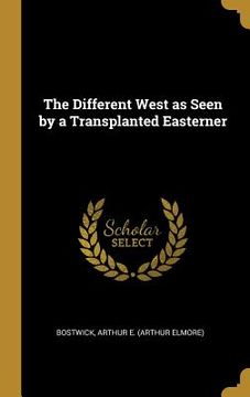 portada The Different West as Seen by a Transplanted Easterner