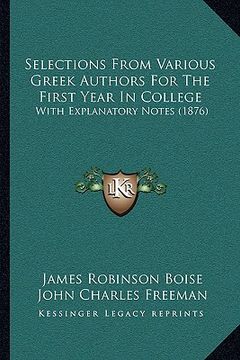 portada selections from various greek authors for the first year in selections from various greek authors for the first year in college college: with explanat