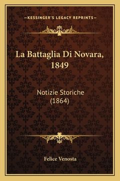 portada La Battaglia Di Novara, 1849: Notizie Storiche (1864) (in Italian)