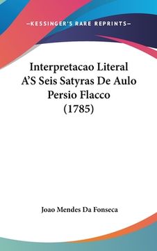 portada Interpretacao Literal A'S Seis Satyras De Aulo Persio Flacco (1785)