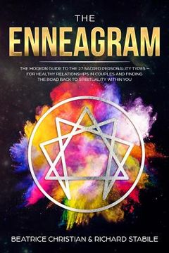 portada The Enneagram: The Modern Guide To The 27 Sacred Personality Types - For Healthy Relationships In Couples And Finding The Road Back T 