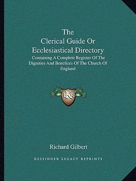 portada the clerical guide or ecclesiastical directory: containing a complete register of the dignities and benefices of the church of england
