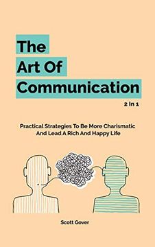 portada The art of Communication 2 in 1: Practical Strategies to be More Charismatic and Lead a Rich and Happy Life (in English)