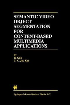 portada Semantic Video Object Segmentation for Content-Based Multimedia Applications (en Inglés)