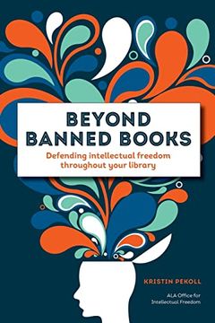 portada Beyond Banned Books: Defending Intellectual Freedom Throughout Your Library (en Inglés)