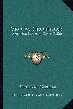 portada vrouw grobelaar: and her leading cases (1906) (en Inglés)