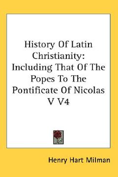 portada history of latin christianity: including that of the popes to the pontificate of nicolas v v4 (en Inglés)