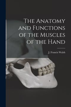 portada The Anatomy and Functions of the Muscles of the Hand
