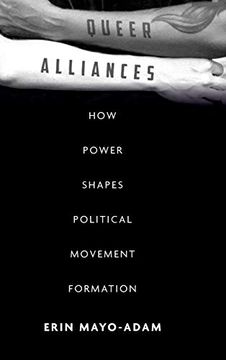 portada Queer Alliances: How Power Shapes Political Movement Formation (en Inglés)