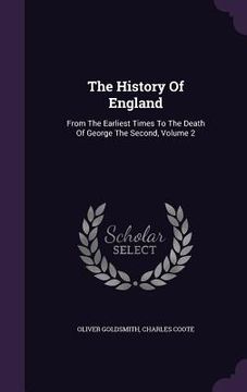 portada The History Of England: From The Earliest Times To The Death Of George The Second, Volume 2 (en Inglés)