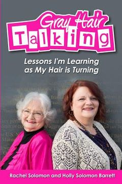 portada Gray Hair Talking: Some lessons I'm learning as my hair is turning (en Inglés)