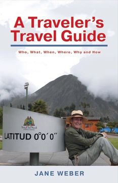 portada A Traveler's Travel Guide: Who, What, When, Where, Why - And How Volume 1 (en Inglés)